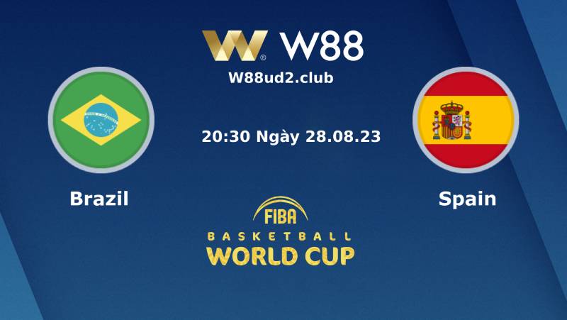 Soi Kèo Bóng Rổ Fiba World Cup Brazil Vs Tây Ban Nha (20h30 Ngày 28/8)