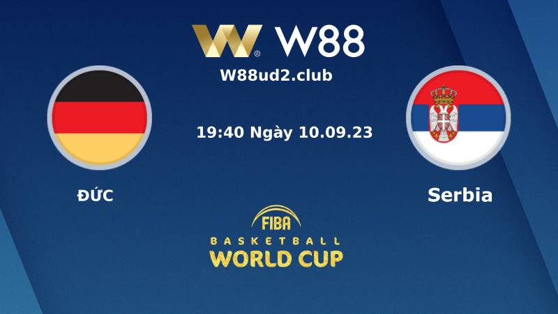 Soi Kèo Bóng Rổ FIBA World Cup 2023 Đức Vs Serbia (19h40 Ngày 10/9)