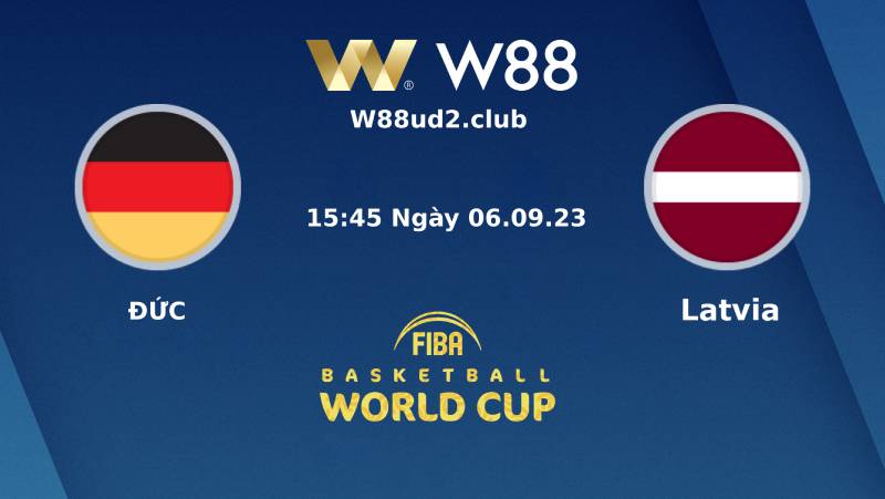 Soi Kèo FIBA World Cup 2023 Đức Vs Latvia (15h45 Ngày 6/9)