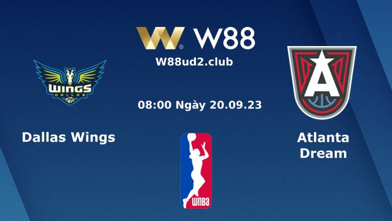 Soi Kèo Bóng Rổ WNBA Dallas Wings Vs Atlanta Dream (08h00 Ngày 20/9)