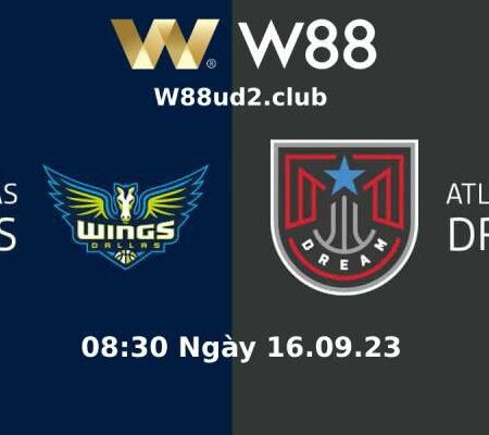 SOI KÈO BÓNG RỔ WNBA DALLAS WINGS VS ATLANTA DREAM NGÀY (08H30 NGÀY 16/9)