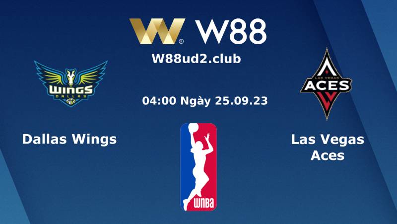 Soi Kèo Bóng Rổ WNBA Las Vegas Aces Vs Dallas Wings (04h00 Ngày 25/9)
