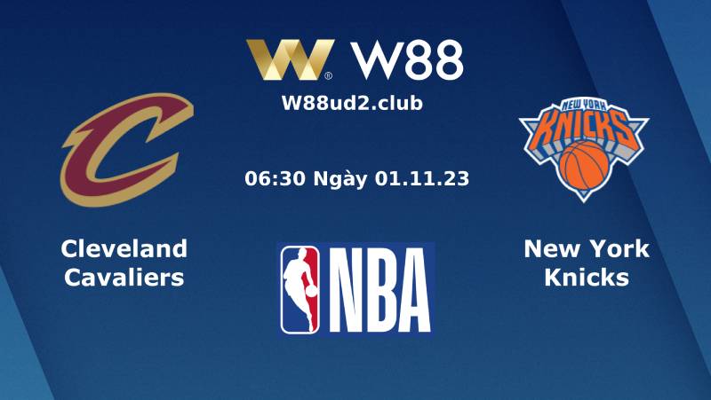 Soi Kèo Bóng Rổ Cleveland Cavaliers Vs New York Knicks (06h30 Ngày 1/11)