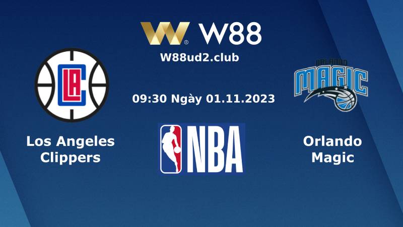 Soi Kèo Bóng Rổ Nba La Clippers Vs Orlando Magic (09h30 Ngày 1/11)