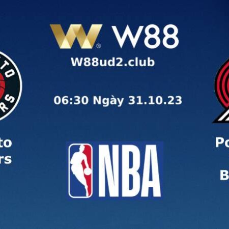 SOI KÈO BÓNG RỔ NBA TORONTO RAPTORS VS PT BLAZERS (06H30 NGÀY 31/10)