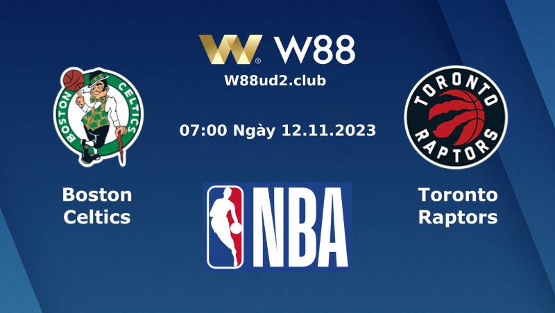 Soi Kèo Bóng Rổ Nba Boston Celtics Vs Toronto Raptors (07h00 Ngày 12/11)