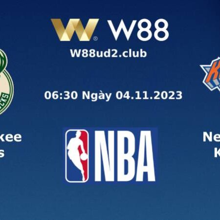SOI KÈO BÓNG RỔ NBA MILWAUKEE BUCKS VS NEW YORK KNICKS (06H30 NGÀY 4/11)