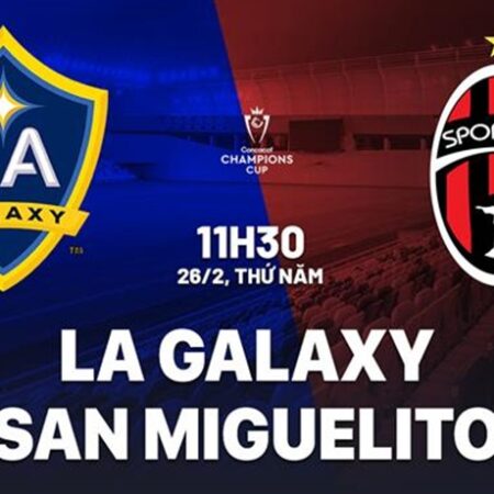Soi kèo Los Angeles Galaxy vs Sporting San Miguelito, 11h30 ngày 26/2