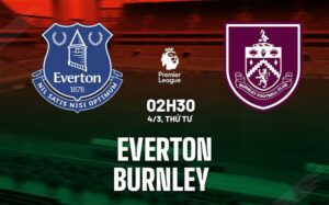 Soi kèo Everton vs Burnley