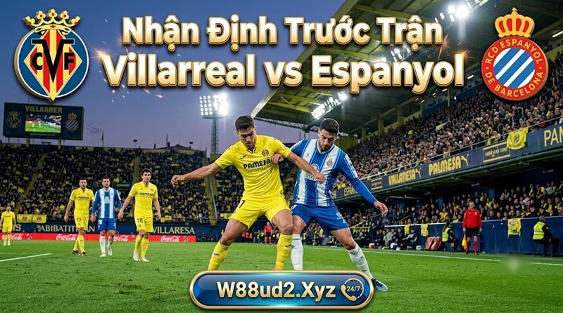 Nhận định trước trận Villarreal vs Espanyol vòng 11 La Liga