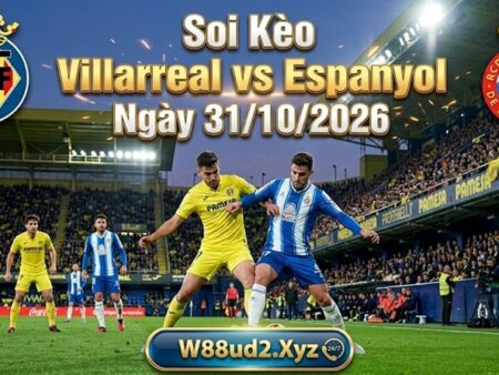 Soi kèo Villarreal vs Espanyol, 03h00 ngày 31/10/2026 – Vòng 11 La Liga